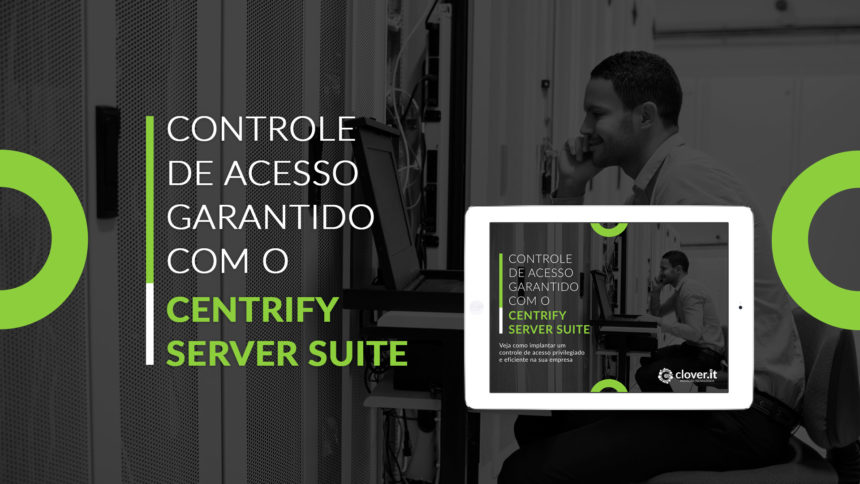 Controle de acesso garantido com o Centrify Server Suite